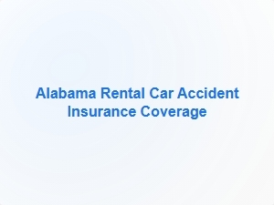 Alabama Rental Car Accident Insurance Coverage