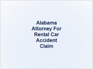 Alabama Attorney for Rental Car Accident Claim