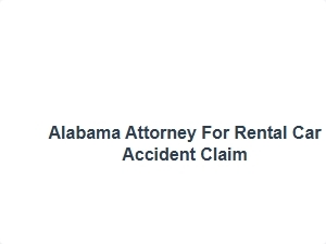 Alabama Attorney for Rental Car Accident Claim