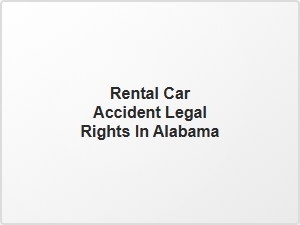 Rental Car Accident Legal Rights in Alabama