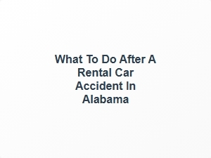 What to Do After a Rental Car Accident in Alabama