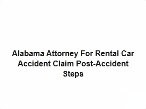 Alabama Rental Car Accident Post Accident Legal Steps