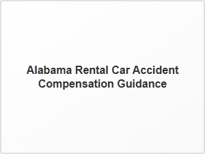 Alabama Rental Car Accident Injury Compensation Guide