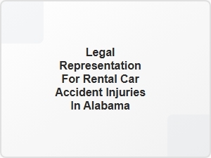 Legal Representation for Rental Car Accident Injuries in Alabama