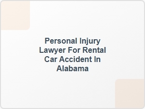 Personal Injury Lawyer for Rental Car Accident in Alabama